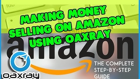 Making Money selling on Amazon Using OAXRAY for amazon fba sellers working from home