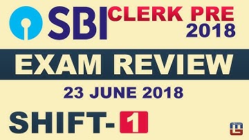 SBI CLERK 2018 EXAM REVIEW | SHIFT 1 | जानें क्या आया Exam में | कैसा रहा Exam Pattern | 23.06.18