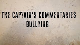 The Captain's Commentaries - Bullying