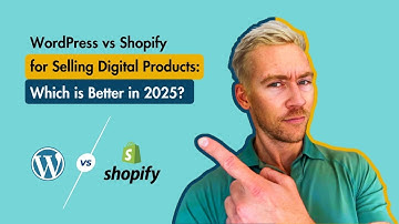 WordPress vs Shopify for Selling Digital Products: Which is Better in 2025?