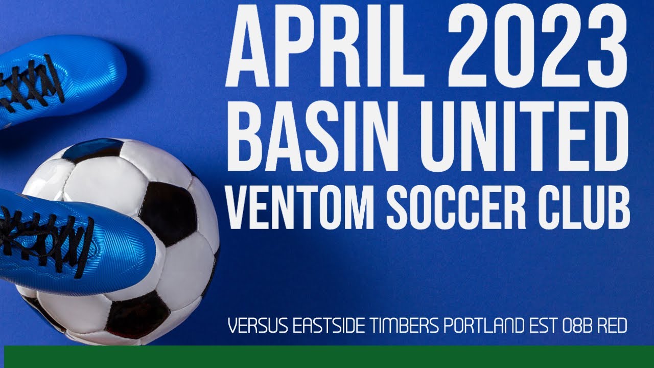 2023 Oregon State Cup Basin United Ventom Soccer Club vs. Eastside