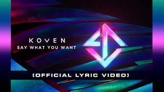 Koven - Say What You Want (Official Lyric Video)