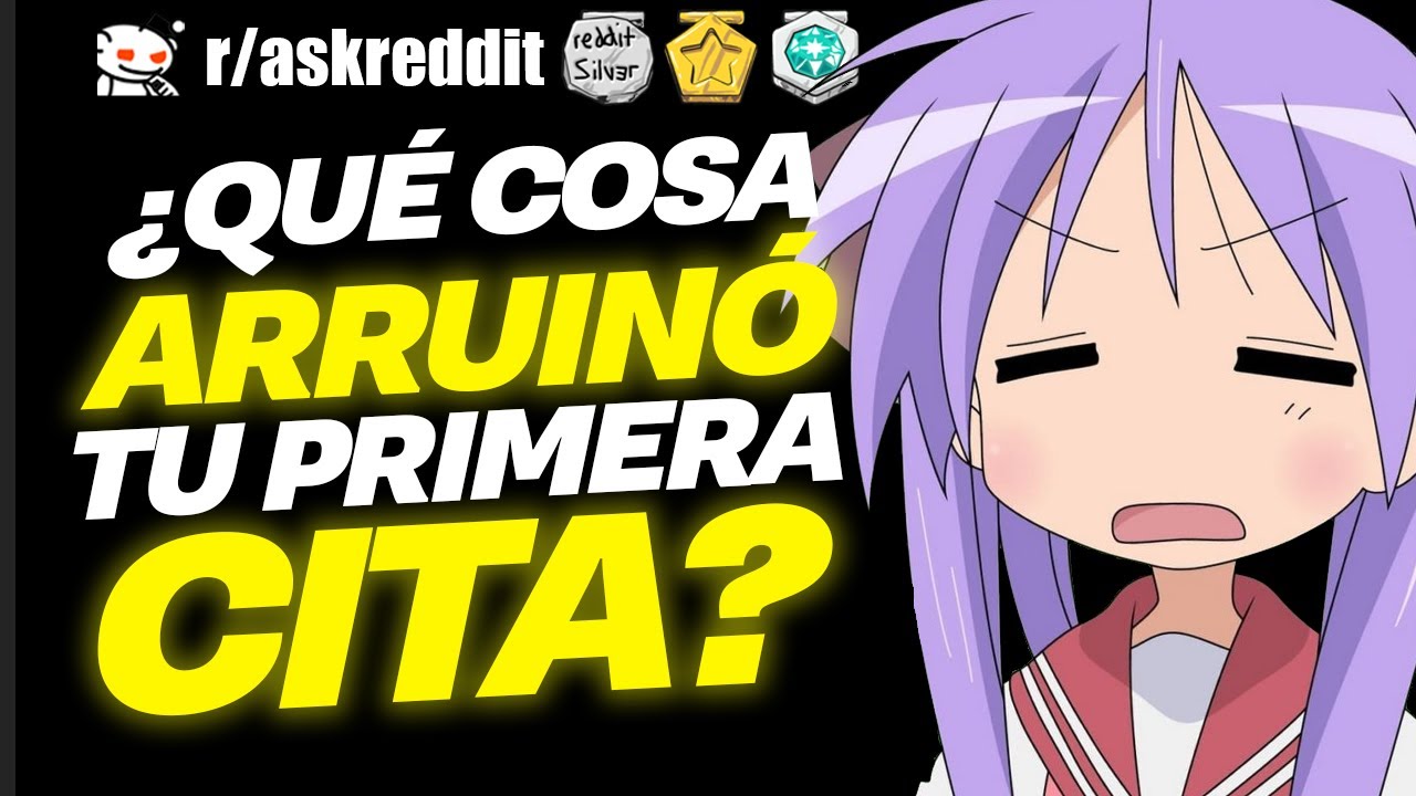 ¿Qué cosa ARRUINÓ tu PRIMERA CITA? 😨 - Preguntas de Reddit.