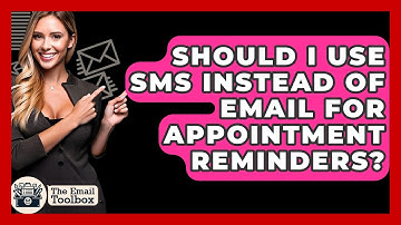 Should I Use SMS Instead Of Email For Appointment Reminders? - TheEmailToolbox.com