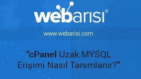 cPanel MYSQL Uzak Bağlantı Ayarı Nasıl Yapılır? - WebArısı