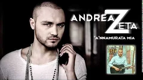 Andrea Zeta 'A 'Nnamurata mia