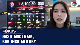 Hasil MSCI Baik, Kok IHSG Anjlok? | Fokus