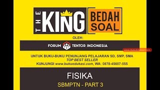 PART #3 THE KING BEDAH SOAL SBMPTN 2018 FISIKA
