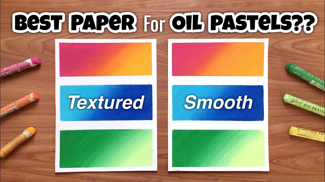 Best paper for Oil pastels  How to blend Oil pastels on Two types