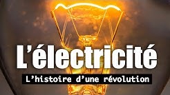 L'électricité - Histoire d'une révolution