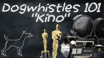 Dogwhistles 101: "Kino"