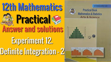 Experiment No.12 Definite Integration - II Class 12th Mathamatics practical answer and solutions