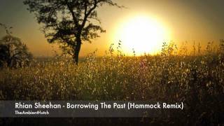 Rhian Sheehan - Borrowing The Past (Hammock Remix)