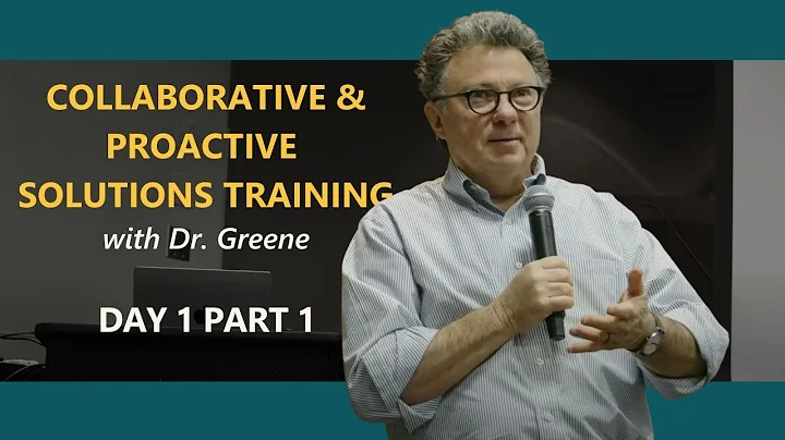Collaborative & Proactive Solutions with Dr. Greene Day 1 Part 1