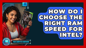 How Do I Choose The Right RAM Speed For Intel? - Your Computer Companion