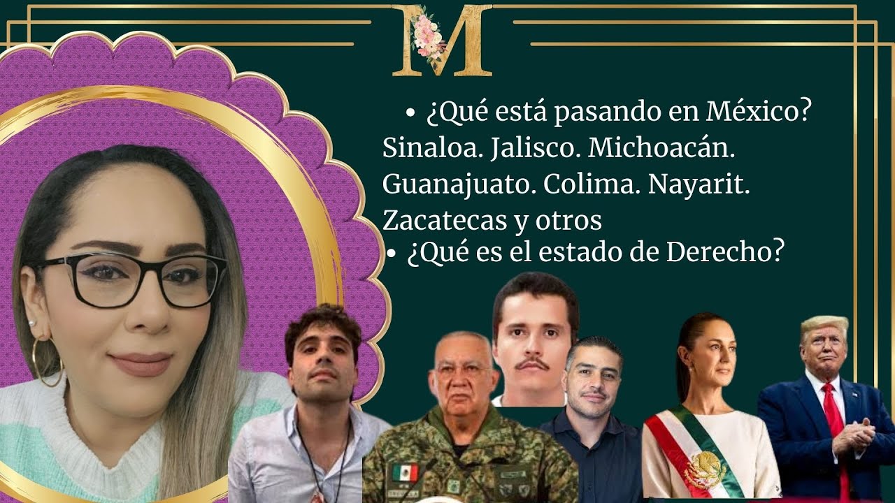 ¿Qué está pasando en México? Sinaloa, Jalisco y otros / ¿Qué es el estado de Derecho?