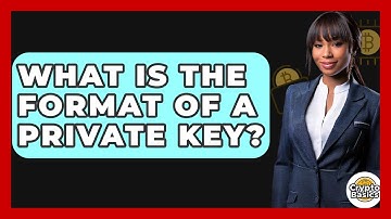 What Is The Format Of A Private Key? - CryptoBasics360.com