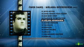 Ömer Danış - Ağlama Gözbebeğim Resimi