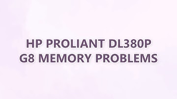 HP ProLiant DL380p G8 memory problems
