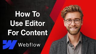 How To Use Webflow’S Editor For Content Editing [2025 Guide]