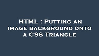 HTML : Putting an image background onto a CSS Triangle