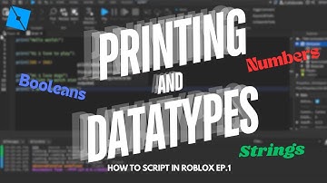 How to Script on Roblox Episode 1 (Printing and Data types)
