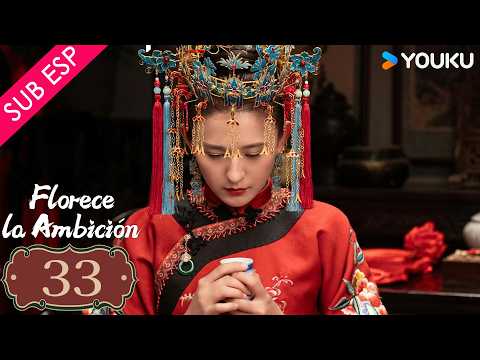 【SUB ESP】Florece la Ambición EP33 | YOUKU | Gratis por tiempo limitado