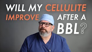 Will Cellulite Improve After a BBL?