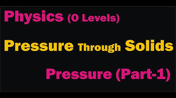 Pressure Part-1 | O-Level Physics | Ahsan Ahmed