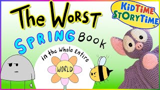 The WORST Spring Book in the Whole ENTIRE WORLD | funny read aloud | spring book read aloud by KidTimeStoryTime 159,251 views 1 month ago 10 minutes, 29 seconds