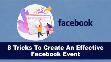 8 Tips To Create An Effective Facebook Event That Can Attract More People