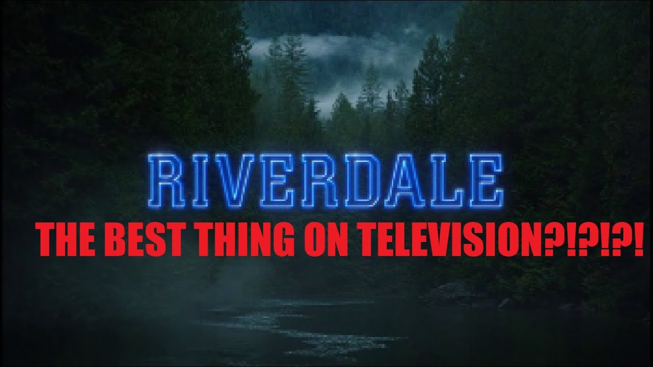 Actually Riverdale Is The Best Thing On TV YouTube actually-riverdale-is-the-best-thing-on-tv-youtube