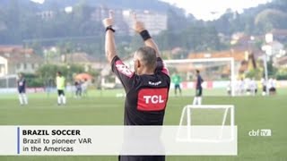 Brazil Will Pioneer Var In Its First Division Soccer