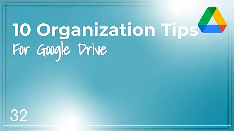 Google Drive - APS Quick Tip #32 - 10 Quick Tips for Organizing your Drive