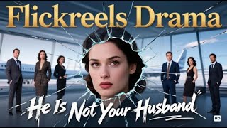 Hot Drama: He is not your husband | #drama #flickreels #ceo