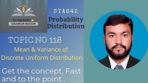 STA642 Probability Distribution Topic No 118 Mean and Variance of Discrete Uniform Distribution