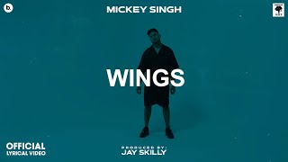 WINGS - Lyrical Video | MICKEY SINGH | Jay Skilly | INFINITY | Punjabi Song 2023