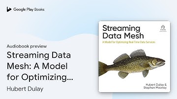 Streaming Data Mesh: A Model for Optimizing… by Hubert Dulay · Audiobook preview