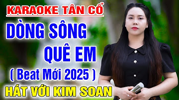 Karaoke Tân Cổ ➤ Dòng Sông Quê Em ➤ Song Ca Cùng Kim Soan ➤ Karaoke Thiếu Giọng Nam