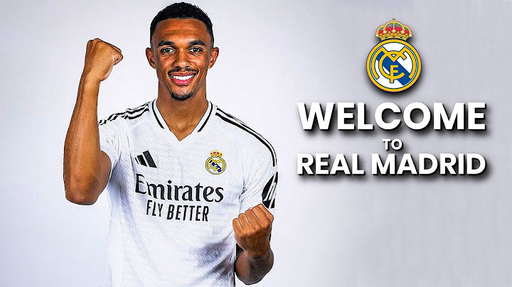 Trent Alexander Arnold Welcome to Real Madrid