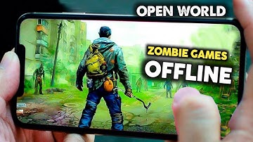 Top 15 Open World Zombie Games For Android OFFLINE