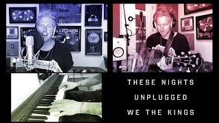 We The Kings - These Nights (Unplugged)