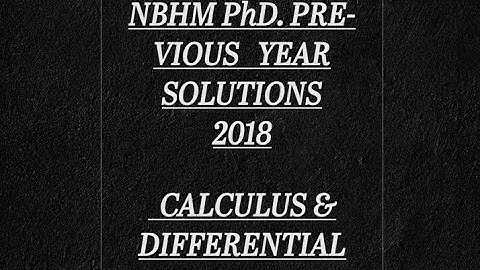NBHM PhD. 2018 calculas and differential equations previous year solutions