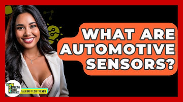 What Are Automotive Sensors? - Talking Tech Trends