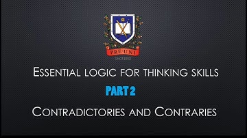 Essential Logic For Thinking Skills / Part 2 - Contradictories and Contraries