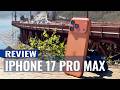 iPhone 17 Pro Max Review: Apple Went All In on This One