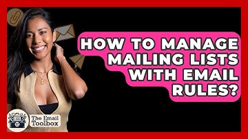 How To Manage Mailing Lists With Email Rules? - TheEmailToolbox.com