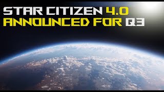 Star Citizen 4.0 ANNOUNCED for Q3 2024