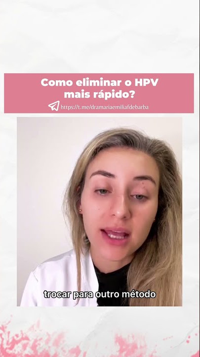 Como eliminar o HPV mais rápido?