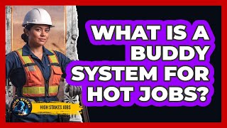 What Is A Buddy System For Hot Jobs
